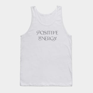 Positive Energy - typography Tank Top